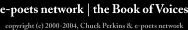 Copyright &copy; 2000-2004, Chuck Perkins and e-poets network - all rights reserved